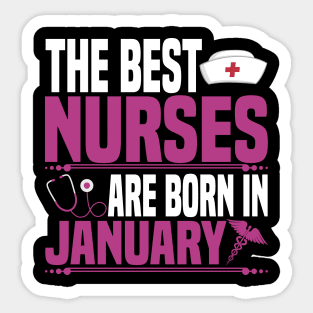 The best nurses are born in January Sticker